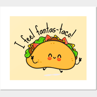 I Feel Fantas-taco Funny Tacos Posters and Art